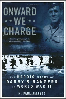 ONWARD WE CHARGE - The Heroic Story of Darby's Rangers in World War II
by 
H. Paul Jeffers